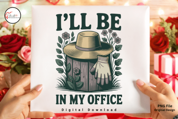 Download I’ll Be in My Office Funny Gardening PNG - Gardening Collection
